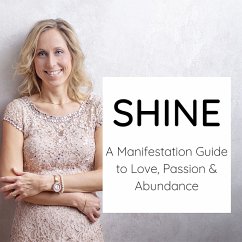 Cover Shine - a Manifestation Guide to Love, Passion & Abundance (MP3-Download)