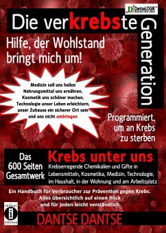 Die verKREBSte Generation - Hilfe, der Wohlstand bringt mich um! (eBook, ePUB) - Dantse, Dantse