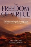 The Freedom of Virtue (eBook, ePUB) The Freedom of Virtue (eBook, ePUB)