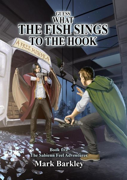 Guess What The Fish Sings To The Hook (The Sabienn Feel Adventures, #5) (eBook, ePUB)