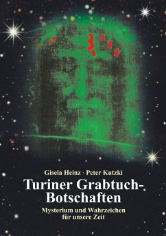 Turiner Grabtuch-Botschaften (eBook, ePUB) - Heinz, Gisela; Kutzki, Peter
