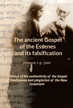 The ancient Gospel of the Essenes and its falsification (eBook, ePUB) - T. G. Joan, Johanne