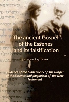 The ancient Gospel of the Essenes and its falsification (eBook, ePUB) - t.g. joan, johanne