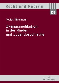 Zwangsmedikation in der Kinder- und Jugendpsychiatrie - Thielmann, Tobias