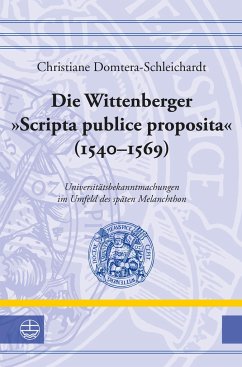 Die Wittenberger »Scripta publice proposita« (1540-1569) - Domtera-Schleichardt, Christiane