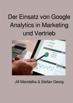 Der Einsatz von Google Analytics in Marketing und Vertrieb - GEORG, STEFAN;Mandalka, Jill