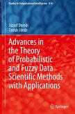 Advances in the Theory of Probabilistic and Fuzzy Data Scientific Methods with Applications