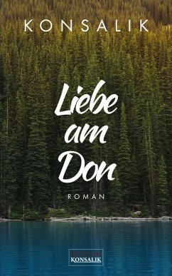 Liebe am Don (eBook, ePUB) - Konsalik, Heinz G.