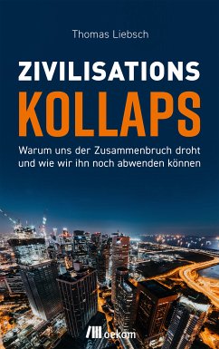 Zivilisationskollaps (eBook, PDF) - Liebsch, Thomas