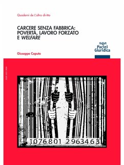 Carcere senza fabbrica: povertà, lavoro forzato e welfare (eBook, ePUB) - Caputo, Giuseppe