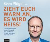 Zieht euch warm an, es wird heiß! Zieht euch warm an, es wird heiß!