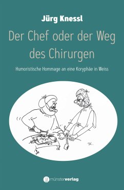 Der Chef oder der Weg des Chirurgen - Knessl, Jürg