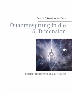 Quantensprung in die 5. Dimension - Geiß, Patrizia;Waldt, Marina