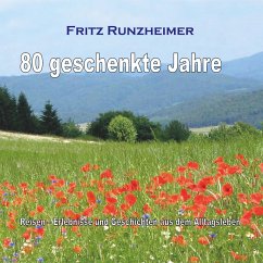 80 geschenkte Jahre - Runzheimer, Fritz