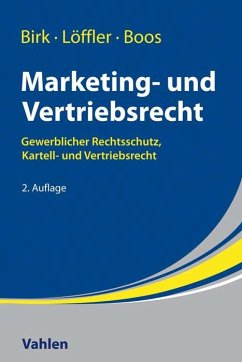 Marketing- und Vertriebsrecht - Birk, Axel;Löffler, Joachim;Boos, Sabine