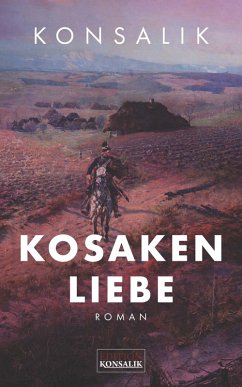 Kosakenliebe (eBook, ePUB) - Konsalik, Heinz G.