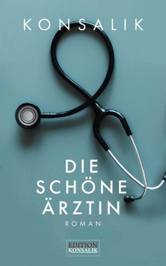 Die schöne Ärztin (eBook, ePUB) - Konsalik, Heinz G.
