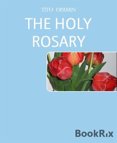 THE HOLY ROSARY (eBook, ePUB) - OPAMIN, TITO