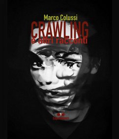 Crawling e altri racconti (eBook, ePUB) - Colussi, Marco