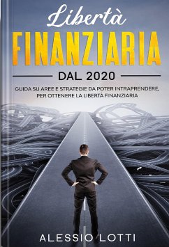 Liberta' Finanziaria dal 2020 (eBook, ePUB) - Lotti, Alessio