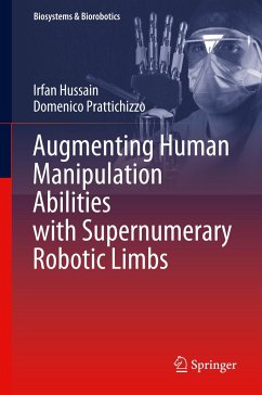 Augmenting Human Manipulation Abilities with Supernumerary Robotic Limbs - Hussain, Irfan;Prattichizzo, Domenico