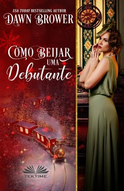 Como Beijar Uma Debutante (eBook, ePUB) - Brower, Dawn