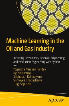 Machine Learning in the Oil and Gas Industry - Rastogi, Ayush;Kainkaryam, Sribharath;Bhattacharya, Srimoyee