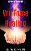 Vril Force Healing (Learn Witchcraft, #5) (eBook, ePUB)