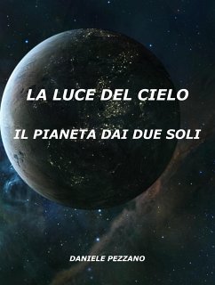 La Luce Del Cielo (eBook, ePUB) - Pezzano, Daniele