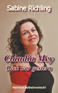 Claudia Mey - Dick war gestern (eBook, ePUB) - Richling, Sabine