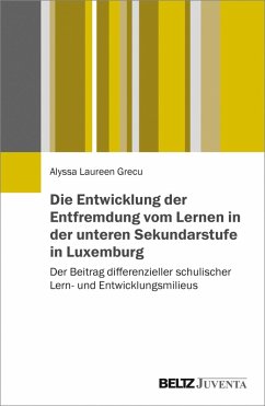Die Entwicklung der Entfremdung vom Lernen in der unteren Sekundarstufe in Luxemburg (eBook, PDF) - Grecu, Alyssa Laureen