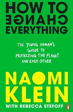 How To Change Everything (eBook, ePUB) - Klein, Naomi; Stefoff, Rebecca