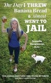 The Day I Threw Banana Bread and Almost Went to Jail (eBook, ePUB)