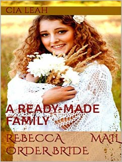 Cover Rebecca Mail Order Bride: A Ready Made Family (eBook, ePUB)