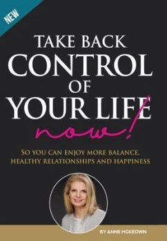 Take Back Control of Your Life Now! (eBook, ePUB) - Mckeown, Anne
