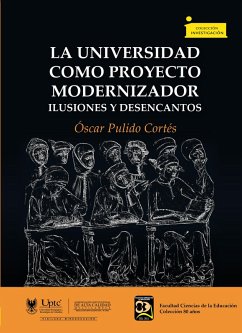 La universidad como proyecto modernizador (eBook, ePUB) - Pulido Cortés, Óscar