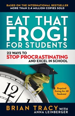 Eat That Frog! for Students (eBook, ePUB) - Tracy, Brian; Leinberger, Anna