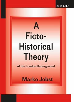 A Ficto-Historical Theory of the London Underground (eBook, PDF) - Jobst, Marko