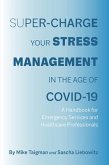 Super-Charge Your Stress Management in the Age of COVID-19 (eBook, ePUB)
