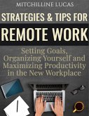 Strategies & Tips for Remote Work: Setting Goals, Organizing Yourself and Maximizing Productivity in the New Workplace (eBook, ePUB)