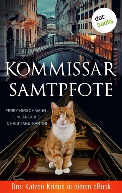 Kommissar Samtpfote: Drei Katzen-Krimis in einem eBook (eBook, ePUB) - Anlauff, C. M.; Hirschmann, Ferry; Martini, Christiane