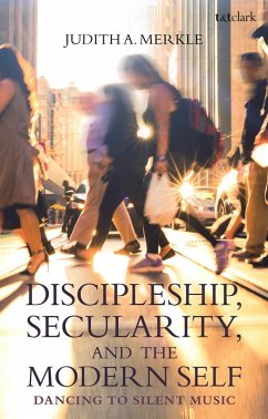 Discipleship, Secularity, and the Modern Self (eBook, PDF) - A. Merkle, Judith