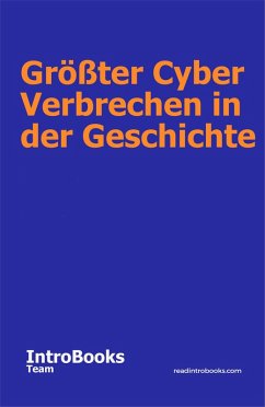 Größter Cyber Verbrechen in der Geschichte (eBook, ePUB) - Team, IntroBooks