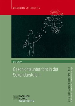 Geschichtsunterricht in der Sekundarstufe II (eBook, PDF) - Wolff, Eva