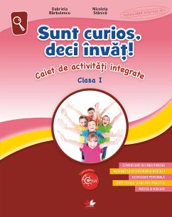 Sunt Curios, Deci Invat! Caiet De Activitati Integrate. Clasa I (eBook, ePUB) - Barbulescu, Gabriela; Stanica, Nicoleta