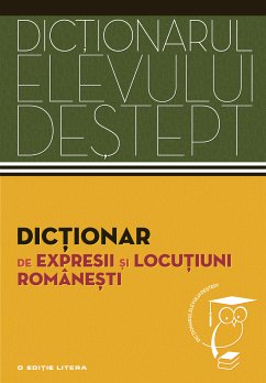 Dicționarul elevului deștept - Dicționar de expresii și locuțiuni românești (eBook, ePUB)