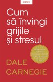 Cum să învingi grijile și stresul (eBook, ePUB)