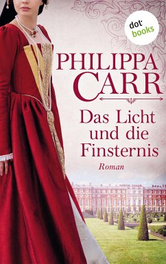 Das Licht und die Finsternis: Die Töchter Englands - Band 5 (eBook, ePUB) - Carr, Philippa