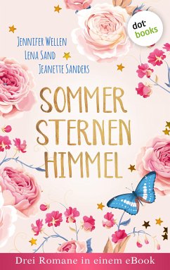 Sommersternenhimmel: Drei Romane in einem eBook (eBook, ePUB) - Wellen, Jennifer; Sand, Lena; Sanders, Jeanette