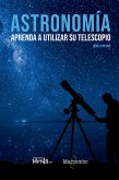 Astronomía. Aprenda a utilizar su telescopio (eBook, ePUB)